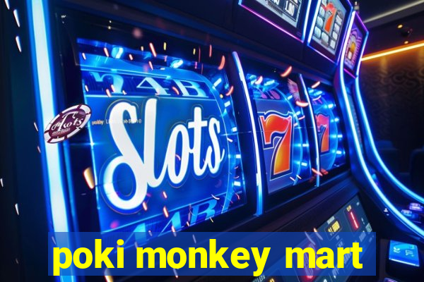 poki monkey mart